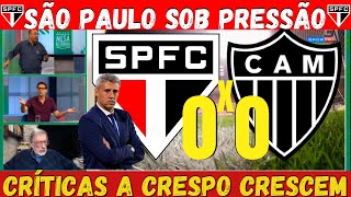 SO PAULO 0X0 ATLTICO-MG - COMENTARISTA E TORCIDA PERDEM PACINCIA COM CRESPO E FUTEBOL DO SPFC