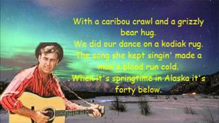 When it's spring time in Alaska Johnny Horton with Lyrics.