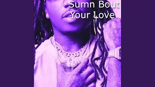Sumn Bout Your Love