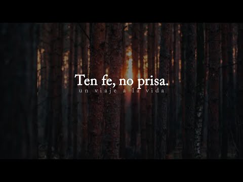 Ten fe, no prisa.