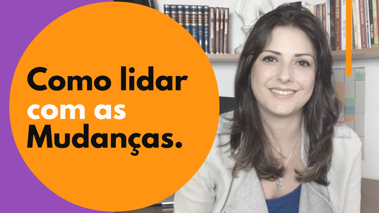 Como lidar com as Mudanças na Vida