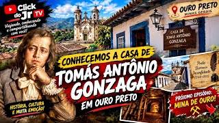 Conheci a casa de Tomas Antônio Gonzaga em Ouro Preto .
