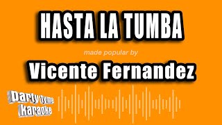 Vicente Fernandez - Hasta La Tumba (Versión Karaoke)