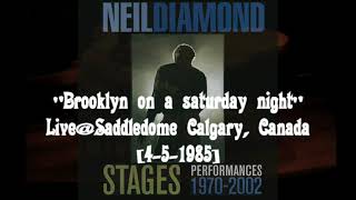 Neil Diamond - Brooklyn on a saturday night (Live@Calgary, Canada)[4-5-1985].