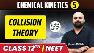 Chemical Kinetics 05 | Collision Theory | Class 12th/NEET