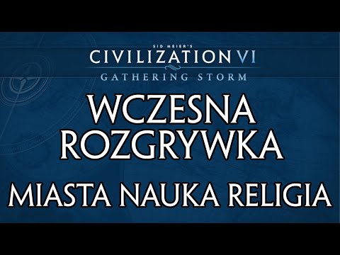 Cywilizacja 6 poradnik - Wczesna rozgrywka - Budowa miast, nauka, religia