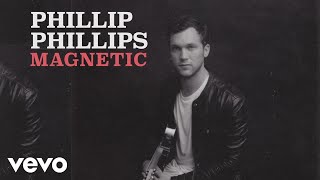Phillip Phillips - Magnetic (Audio)