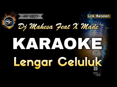 LENGAR CELULUK DJ MAHESA FEAT X MADE - KARAOKE
