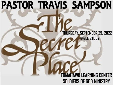 "SECRET PLACE" Pastor Travis Sampson - Thursday Bible Study (09/29/2022)