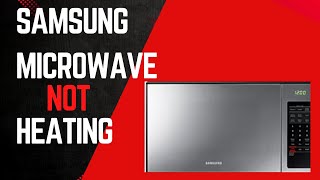 Samsung Microwave Not Heating Repair