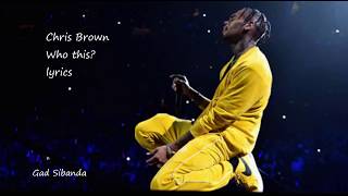 Chris Brown -Who this (Lyrics)