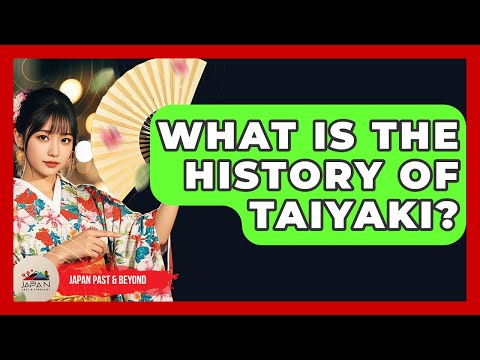 What Is The History Of Taiyaki? - Japan Past and Present