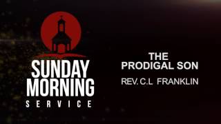 Sunday Morning Service - Rev. C.L. Franklin "The Prodigal Son"