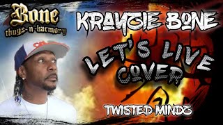 Krayzie Bone – Let&#39;s Live (COVER) Twisted Mindz