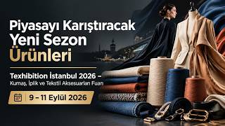 Texhibition İstanbul 2026 #3: Böyle Kumaşları Daha Önce Gördünüz mü?
