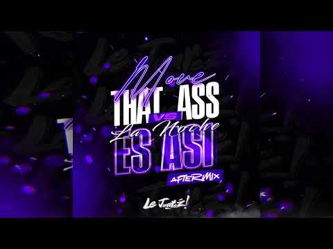 Le Juarez - Move That Ass Vs La Noche Es Así (AfterMix) FREE DOWNLOAD ✅