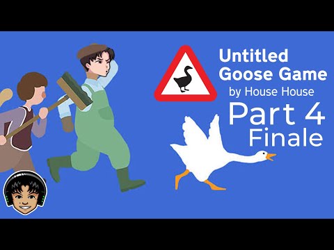 UNTITLED GOOSE GAME Part 4 - 100% Completion! HONK! [Let's Play]