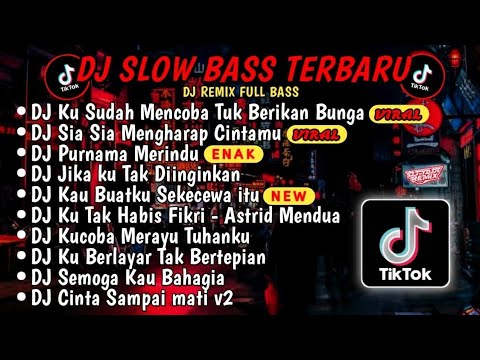 DJ SLOW BASS TERBARU 2024 DJ KU SUDAH MENCOBA TUK BERIKAN BUNGA DJ SIA SIA MENGHARAP CINTAMU