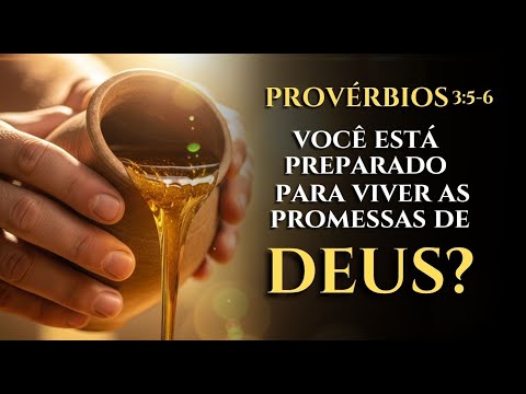 PROVÉRBIOS 3:5-6 - Você Está Preparado Para a MUDANÇA que Deus Tem Para Você?