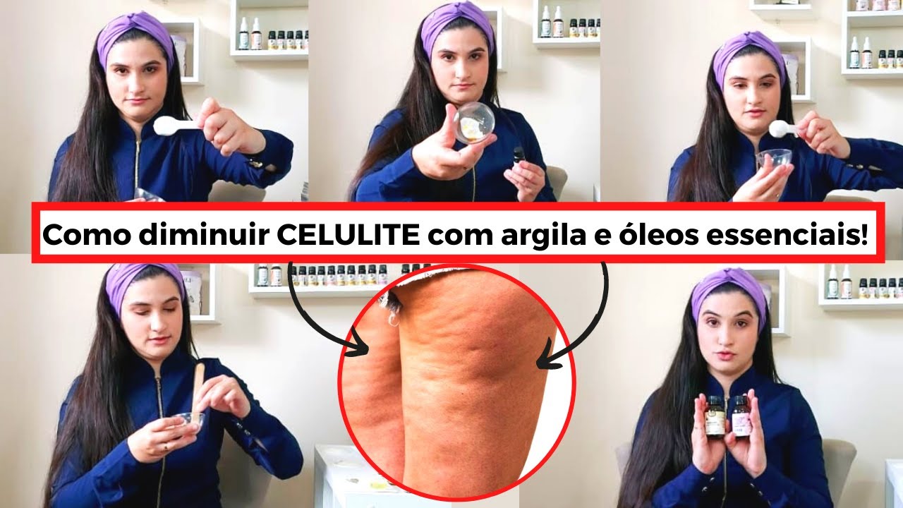Como diminuir celulite com argila e óleo essencial!