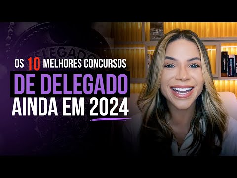 Os 10 MELHORES CONCURSOS de DELEGADO ainda em 2024  - Profa. Laryssa Neves