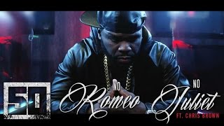 50 Cent & Chris Brown - No Romeo No Juliet