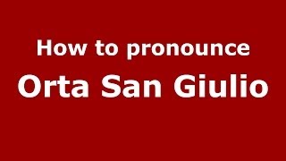 How to pronounce Orta San Giulio