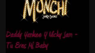 Daddy Yankee Y Nicky Jam - Tu Eres Mi Baby