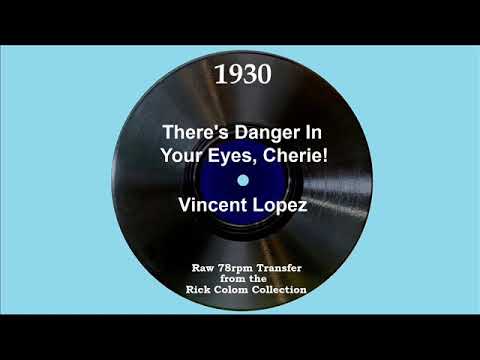 1930 Vincent Lopez - There’s Danger In Your Eyes, Cherie! (Jack Parker, vocal)