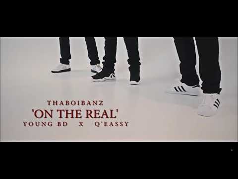 ThaboiBanz, QEassy & Young BD - On The Real HQ