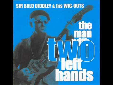 sir bald diddley-The Man With Two Left Hands