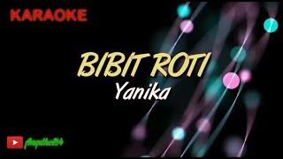 Download lagu BIBIT ROTI Yanika Karaoke Lirik... mp3