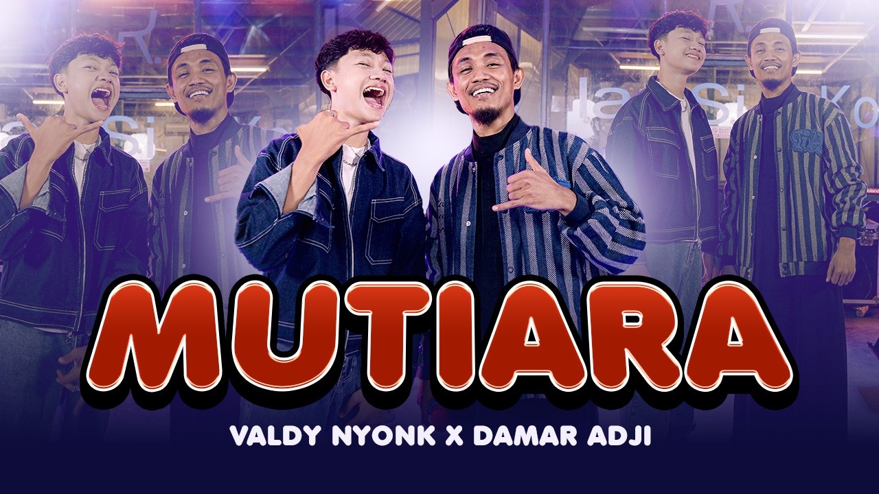 Valdy Nyonk X Damar Adji by MUTIARA — Official Music Video