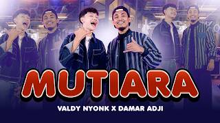 Download lagu MUTIARA - Valdy Nyonk X Damar Adji mp3 Download lagu MUTIARA - Valdy Nyonk X Damar Adji mp3