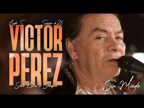 VICTOR PEREZ - SESSION #26 (SIN MIEDO : LADO "S")