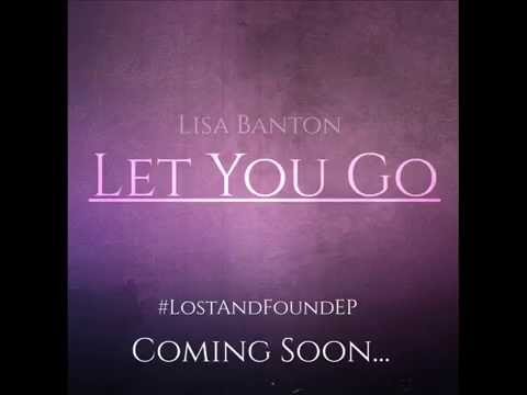 Lisa Banton 2015 - Let You Go (Snippet) #LostAndFoundEP
