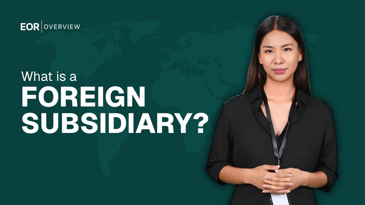 Why Foreign Subsidiaries Are the Smartest Way to Expand Globally