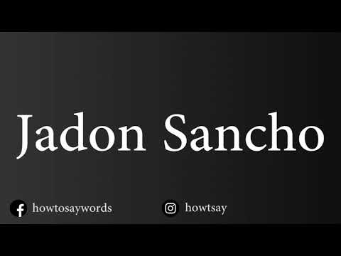 How To Pronounce Jadon Sancho