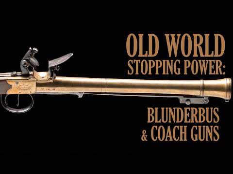Old World Stopping Power: Blunderbuss & Coach Guns