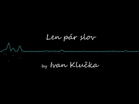 Ivan Klučka Band - Ivan Klučka - Len pár slov