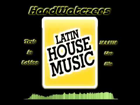 HardWatczers   Test in Latino! (Latino House,18 4 2018,setmix)