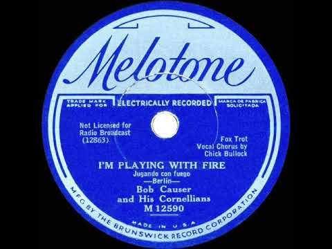1933 Bob Causer - I'm Playing With Fire (Chick Bullock, vocal)