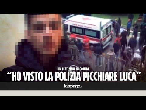 "Ho visto la polizia picchiare Luca Fanesi: stavano cattivissimi"