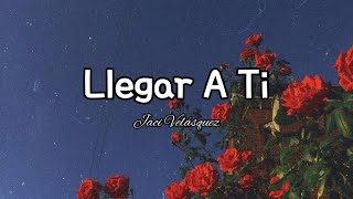 Jaci Velásquez - Llegar A Ti (letra)❤