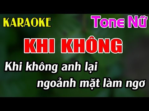 Khi Không Karaoke Tone Nữ Karaoke Dễ Hát - Beat Mới