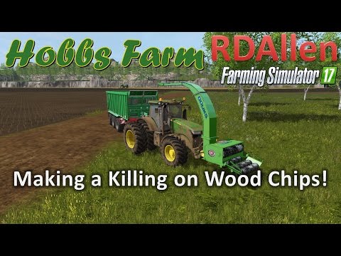 Making $600,000 on Wood Chips! - Farming Simulator 17 Hobbs Farm