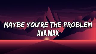 Download lagu Ava Max Maybe You re The Problem Always say you lo... mp3