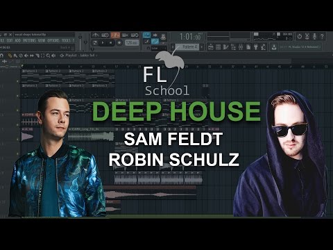 HOW TO MAKE: Deep House (Sam Feldt, Robin Schulz etc.) - FL Studio tutorial + FLP!