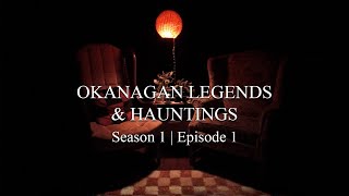 Okanagan Legends and Hauntings S1 Ep 01