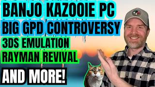 Banjo Kazooie PC Port Released, Big GPD Controversy, 3DS Emulation Improvements, SaveState and more